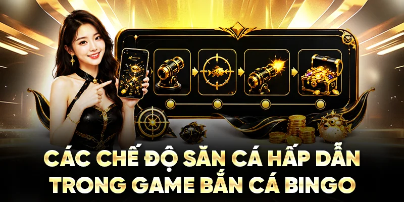 Các chế độ săn cá hấp dẫn trong game bắn cá Bingo